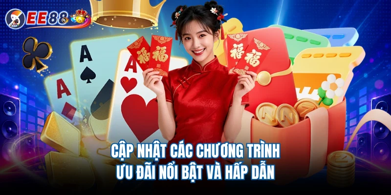 Cập nhật các chương trình ưu đãi nổi bật và hấp dẫn