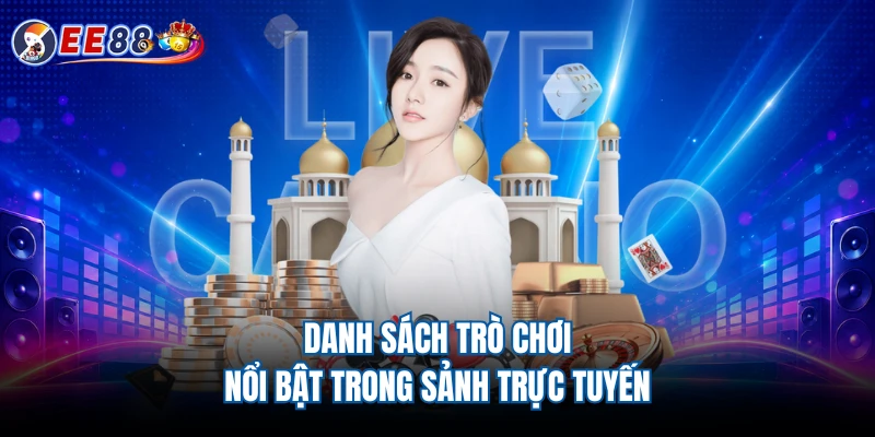 Danh sách trò chơi nổi bật trong sảnh trực tuyến