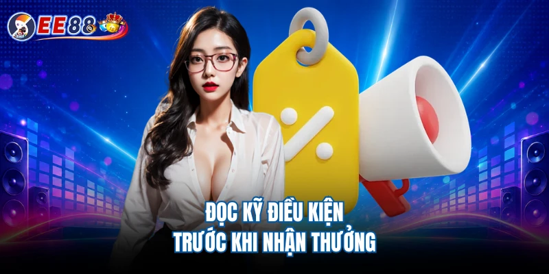Đọc kỹ điều kiện trước khi nhận thưởng