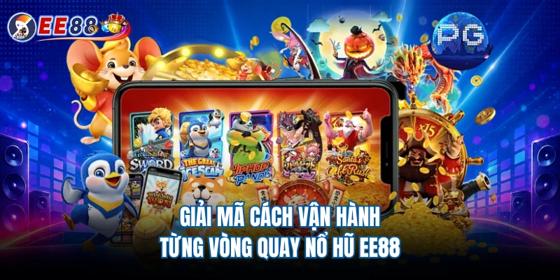 Giải mã cách vận hành từng vòng quay nổ hũ EE88