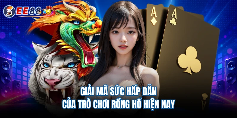 Giải mã sức hấp dẫn của trò chơi Rồng Hổ hiện nay