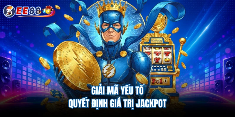Giải mã yếu tố quyết định giá trị jackpot