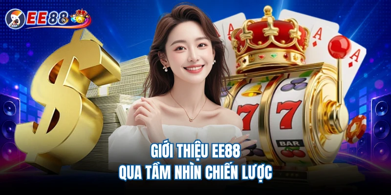 Giới thiệu EE88 qua tầm nhìn chiến lược 