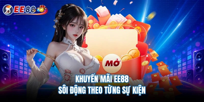 Khuyến mãi EE88 sôi động theo từng sự kiện