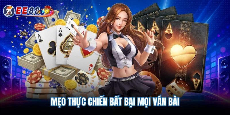 Mẹo thực chiến bất bại mọi ván bài