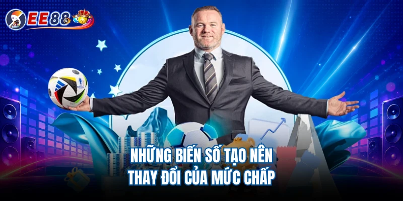 Những biến số tạo nên thay đổi của mức chấp
