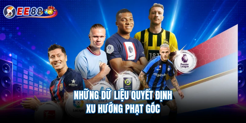 Những dữ liệu quyết định xu hướng phạt góc