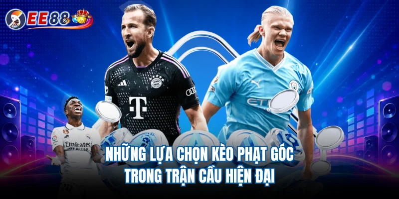 Những lựa chọn kèo phạt góc trong trận cầu hiện đại