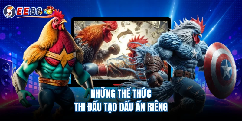 Những thể thức thi đấu tạo dấu ấn riêng
