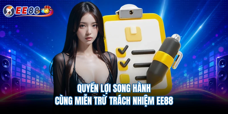 Quyền lợi song hành cùng miễn trừ trách nhiệm EE88