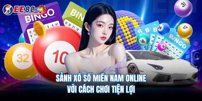 Sảnh xổ số miền Nam online với cách chơi tiện lợi