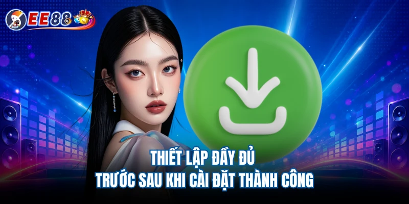 Thiết lập đầy đủ trước sau khi cài đặt thành công
