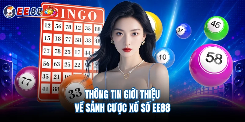 Thông tin giới thiệu về sảnh cược xổ số EE88