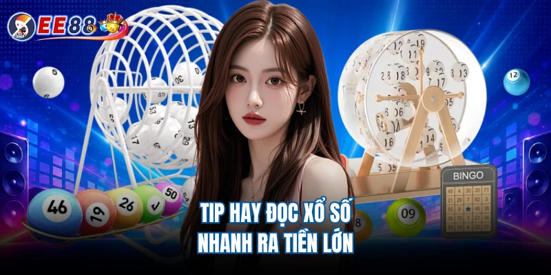 Tip hay đọc xổ số nhanh ra tiền lớn